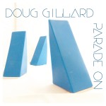 Doug Gillard – Brooklyn Vegan Track Premiere – Live Stream of “Parade On” Release Show