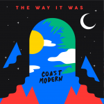 New Single from Coast Modern “The Way It Was” – Digital Servicing Only